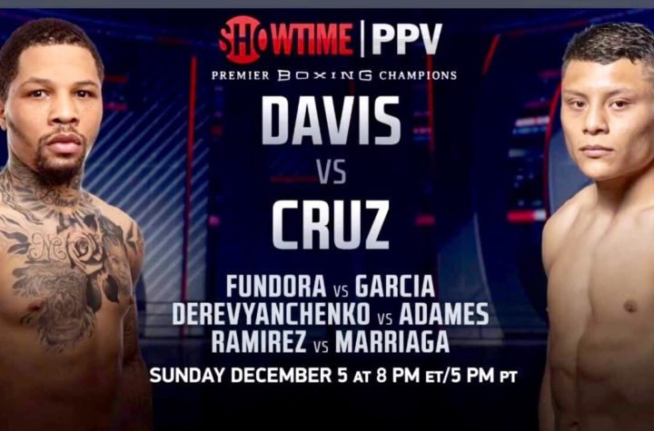 NEXT FIGHT Davis vs Cruz this coming Sunday, Dec. 5.